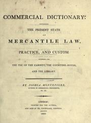 Cover of: A commercial dictionary containing the present state of mercantile law, practice, and custom intended for the use of the Cabinet, the Counting-house and the library.