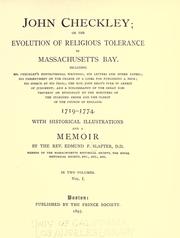Cover of: John Checkley; or, The evolution of religious tolerance in Massachusetts bay.: Including Mr. Checkley's controversial writings; his letters and other papers ...