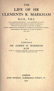 Cover of: The life of Sir Clements R. Markham, K.C.B., F.R.S. ...