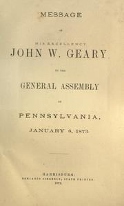 Cover of: Message of his excellency John W. Geary to the General Assembly of Pennsylvania, January 8, 1873.
