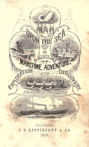 Cover of: Man upon the sea: or, A history of maritime adventure, exploration, and discovery, from the earliest ages to the present time ...