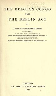 The Belgian Congo and the Berlin act by Arthur Berriedale Keith
