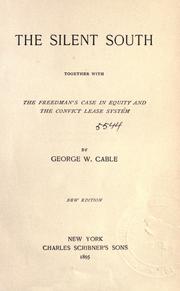 Cover of: The silent South, together with the freedman's case in equity and the convict lease system