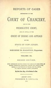 Cover of: Report of cases determined in the Court of Chancery, and in the Prerogative Court, and, on appeal, in the Court of Errors and Appeals, of the state of New Jersey.: [1845-1853]