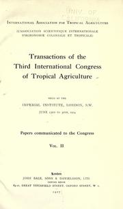 Cover of: Transactions of the third International congress of tropical agriculture, held at the Imperial institute, London, S.W., June 23rd to 30th, 1914. by International congress of Tropical and subtropical agriculture. (3d 1914 London, England)