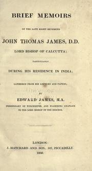 Cover of: Brief memoirs of the late Right Reverend John Thomas James, D.D., lord bishop of Calcutta by James, Edward.