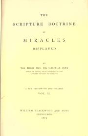 Cover of: The Scripture doctrine of miracles displayed by Hay, George