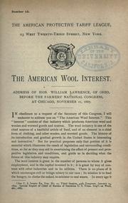 Cover of: The American wool interest: address of Hon. William Lawrence, of Ohio, before the Farmers' National Congress, at Chicago, November 11, 1887.