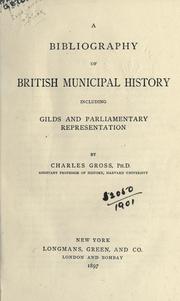 Cover of: A bibliography of British municipal history, including gilds and parliamentary representation.