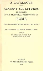 Cover of: A catalogue of the ancient sculptures preserved in the municipal collections of Rome ... by British School at Rome.