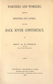 Worthies and workers, both ministers and laymen of the Rock River Conference by Alvaro Dickinson Field