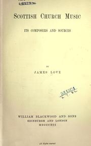 Cover of: Scottish church music, its composers and sources by Love, James