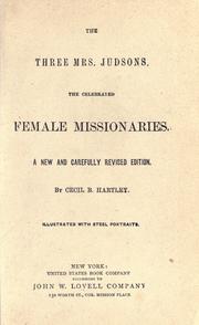 Cover of: The three Mrs. Judsons, the celebrated female missionaries. by Cecil B. Hartley