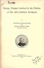 Cover of: Energy changes involved in the dilution of zinc and cadmium amalgams. by Theodore William Richards