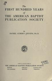 The first hundred years of the American Baptist Publication Society by Daniel Gurden Stevens