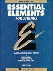 Cover of: Essential Elements for Strings - Violin, Book Two by Michael Allen, Robert Gillespie, Pamela Tellejohn Hayes, John Higgins