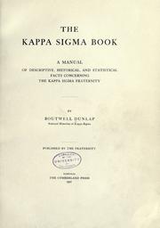 Cover of: The Kappa Sigma book: a manual of descriptive, historical, and statistical facts concerning the Kappa Sigma Fraternity