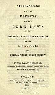 Cover of: Observations on the effects of the corn laws: and of a rise or fall in the price of corn on the agriculture and general wealth of the country