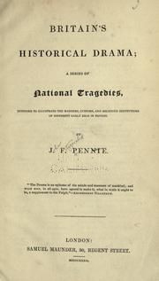 Cover of: Britain's historical drama: a series of national tragedies intended to illustrate the manners, customs, and religious institutions of different early eras in Britain