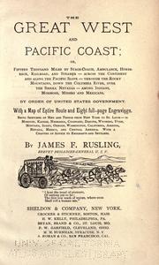 Cover of: The great West and Pacific coast: or, Fifteen thousand miles by stage-coach, ambulance, horseback, railroad, and steamer--across the continent and along the Pacific slope ... among Indians, Mormons, miners and Mexicans.