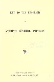 Cover of: Key to the problems in Avery's School physics. by Elroy McKendree Avery, Elroy McKendree Avery