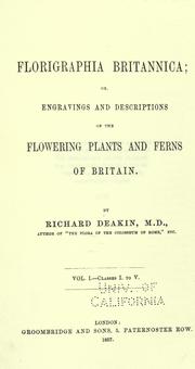 Cover of: Florigraphia britannica, or, Engravings and descriptions of the flowering plants and ferns of Britain by Richard Deakin