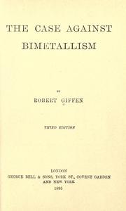 Cover of: The case against bimetallism. by Giffen, Robert Sir, Giffen, Robert Sir