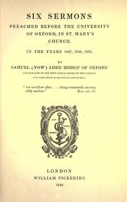 Cover of: Six sermons preached before the University of Oxford: in St.Mary's Church, in the years, 1837,1838,1839