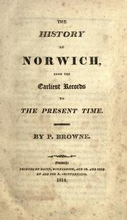 Cover of: The history of Norwich by Browne, Philip of Norwich, Eng.