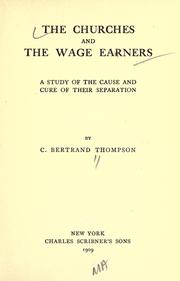 The churches and the wage earners by Clarence Bertrand Thompson