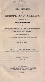A pilgrimage in Europe and America, leading to the discovery of the sources of the Mississippi and Bloody river by Giacomo Costantino Beltrami