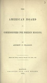 Cover of: The American Board of Commissioners for Foreign Missions. by Andrew P. Peabody