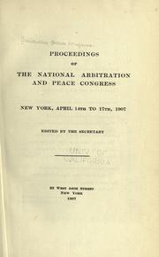 Cover of: Proceedings of the National Arbitration and Peace Congress, New York, April 14th to 17th, 1907 by American peace congress (1st 1907 New York)