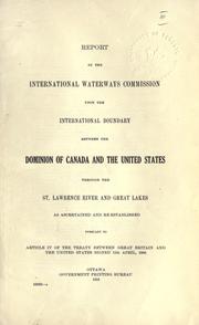 Report of the International waterways commission upon the international boundary between the dominion of Canada and the United States, through the St. Lawrence river and Great lakes, as ascertained and re-established pursuant to Article 4 of the treaty between Great Britain and the United States, signed 11th April, 1908 by International waterways commission (U.S. and Canada)