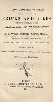 A rudimentary treatise on the manufacture of bricks and tiles by Edward Dobson