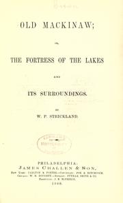 Cover of: Old Mackinaw, or, The fortress of the Lakes and its surroundings by W. P. Strickland