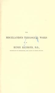 Cover of: The miscellaneous theological works of Henry Hammond, D.D., Archdeacon of Chichester and Canon of Christ Church: to which is prefixed, The life of the author
