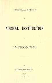 Cover of: Historical sketch of normal instruction in Wisconsin. by Albert Salisbury
