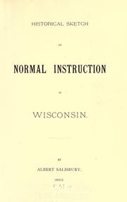 Historical sketch of normal instruction in Wisconsin by Albert Salisbury