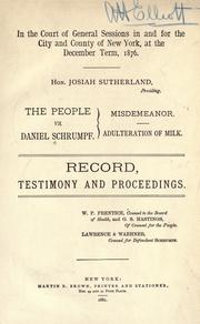 Cover of: The people vs Daniel Schrumpf: misdemeanor, adulteration of milk; record, testimony and proceedings ... in the Court of General Sessions in and for the City and County of New York ... 1876 ...