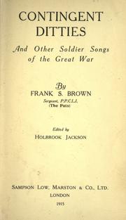 Cover of: Contingent ditties and other soldier songs of the Great War. by Brown