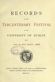Cover of: Records of the tercentenary festival of Dublin University held 5th to 8th July, 1892. by Trinity College (Dublin, Ireland)