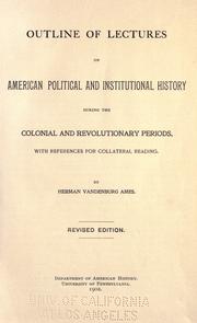 Outline of lectures on American political and institutional history during the colonial and revolutionary periods by Herman Vandenburg Ames