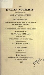 Cover of: Italian novelists: selected from the most approved authors in that language, from the earliest period down to the close of the eighteenth century, arranged in an historical and chronological series; tr. from the original Italian, accompanied with notes, critical and biographical.