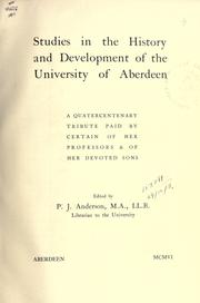 Cover of: Studies in the history and development of the University of Aberdeen: a quatercentenary tribute paid by certain of her professors & of her devoted sons