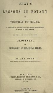 Cover of: Gray's lessons in botany and vegetable physiology