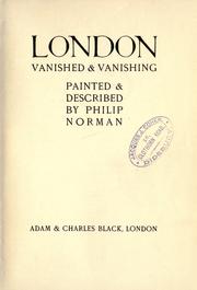 Cover of: London vanished & vanishing by Philip Norman