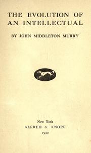 Cover of: The evolution of an intellectual. by John Middleton Murry, John Middleton Murry