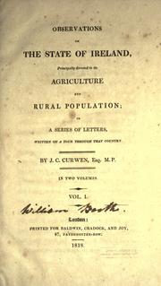 Cover of: Observations on the state of Ireland, principally directed to its agriculture and rural population: in a series of letters, written on a tour through that country