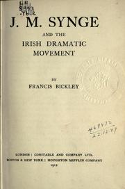 J.M. Synge and the Irish dramatic movement by Francis Lawrance Bickley